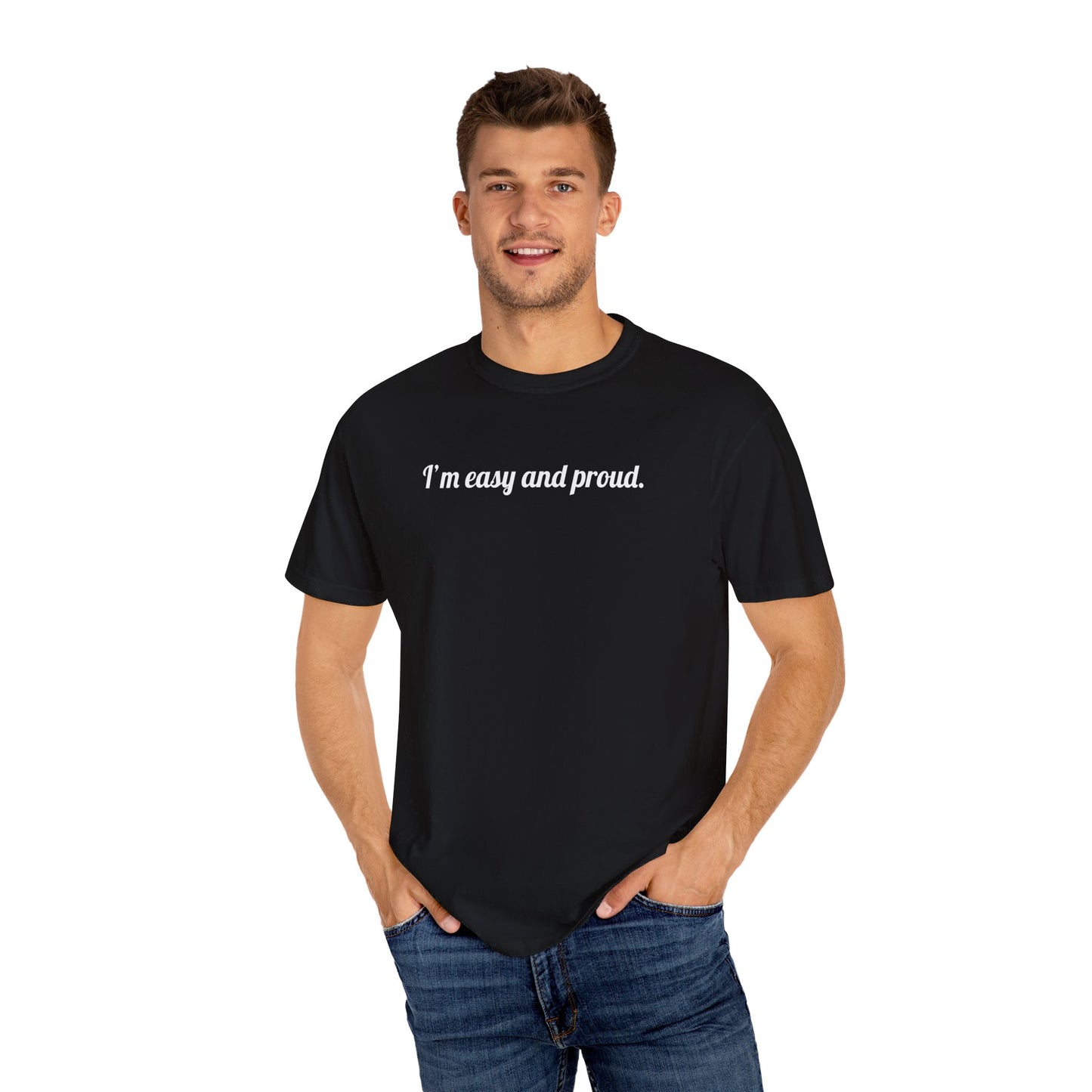 I'm Easy And Proud Tee