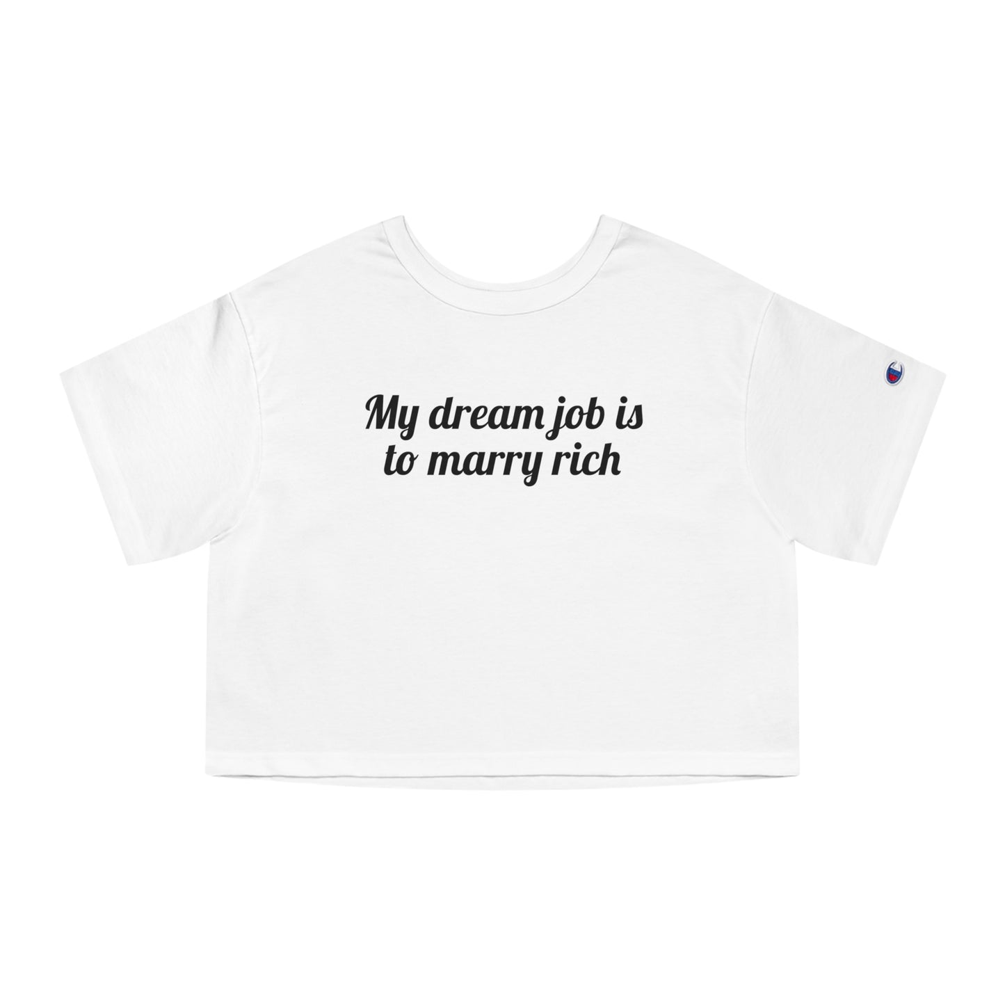 My Dream Job Is To Marry Rich Crop Top